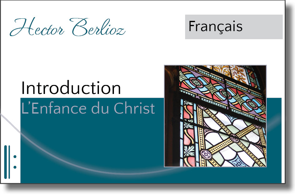 Hector Berlioz: L'enfance du Christ - Introduction