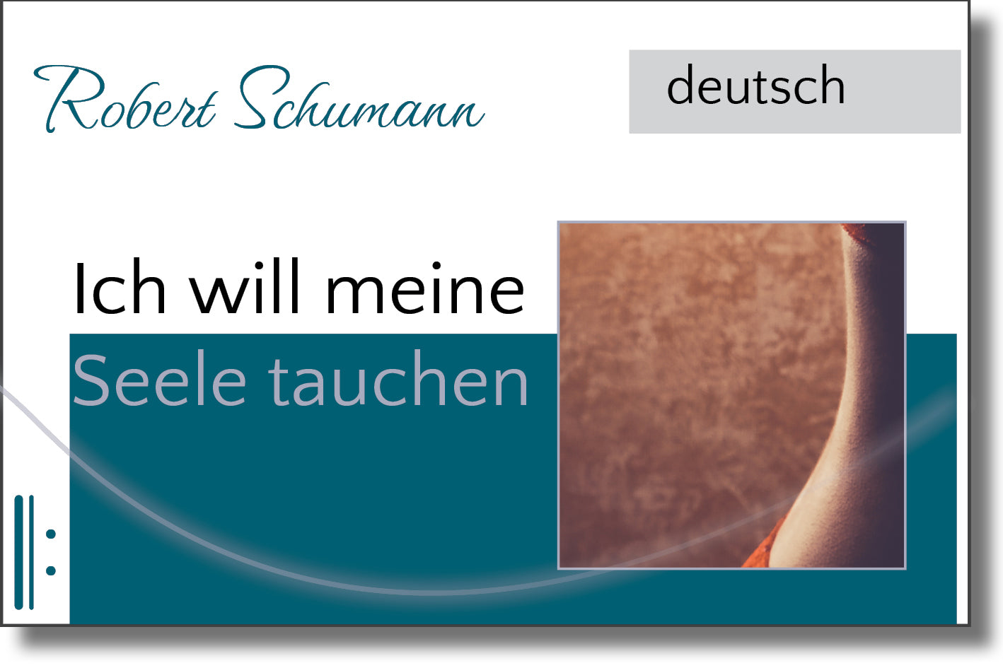 Schumann - Ich will meine Seele tauchen