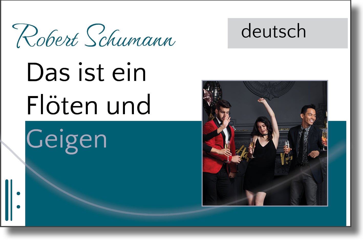 Schumann - Das ist ein Flöten und Geigen