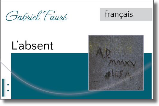 Fauré - L'absent Op. 5 No. 3