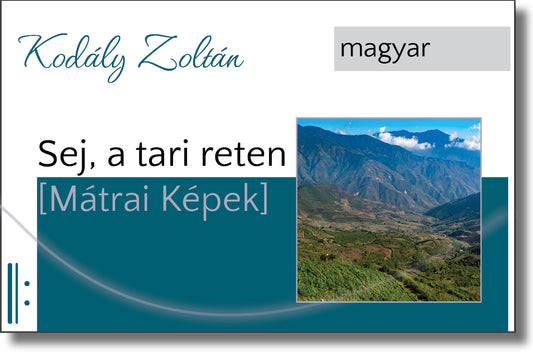 Kodály Zoltán - Mátrai Képek - No. 4. Sej, a tari reten (In the meadow at Tar)
